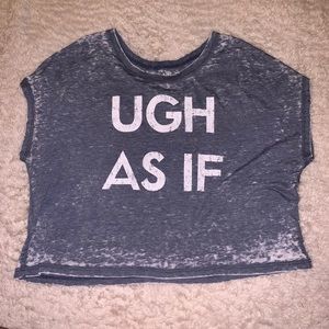 Delia’s Crop Tee “ugh as if”